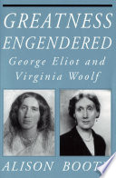 Greatness Engendered George Eliot and Virginia Woolf