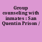 Group counseling with inmates : San Quentin Prison /