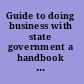 Guide to doing business with state government a handbook of procurement procedures for women and men who operate businesses in Maine.