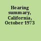 Hearing summary, California, October 1973