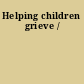 Helping children grieve /