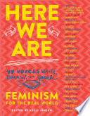 Here we are : feminism for the real world /