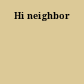 Hi neighbor