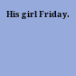 His girl Friday.