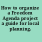How to organize a Freedom Agenda project a guide for local planning.