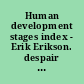 Human development stages index - Erik Erikson. despair 1 /