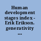 Human development stages index - Erik Erikson. generativity 2 /