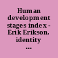 Human development stages index - Erik Erikson. identity 3 /