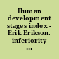 Human development stages index - Erik Erikson. inferiority 5 /