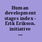 Human development stages index - Erik Erikson. initiative 1 /