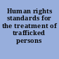 Human rights standards for the treatment of trafficked persons