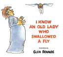 I know an old lady who swallowed a fly /