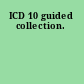 ICD 10 guided collection.