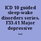 ICD 10 guided sleep-wake disorders series. F33.41 Major depressive disorder in partial remission ; Z63.0 Relationship distress with spouse or intimate partner.