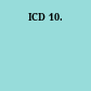 ICD 10.