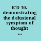 ICD 10. demonstrating the delusional symptom of thought broadcasting /