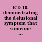 ICD 10. demonstrating the delusional symptom that someone else controls her behaviors/movements /