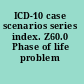 ICD-10 case scenarios series index. Z60.0 Phase of life problem /