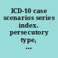 ICD-10 case scenarios series index. persecutory type, bizarre content /