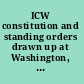 ICW constitution and standing orders drawn up at Washington, 1888 : revised at Dubrovnik, 1936, at Helsinki, 1954 and at Vienna 1973. /