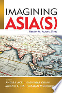 Imagining Asia(s) Networks, Actors, Sites
