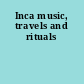 Inca music, travels and rituals