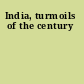 India, turmoils of the century