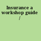 Insurance a workshop guide /