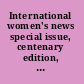 International women's news special issue, centenary edition, 2004 /