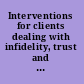 Interventions for clients dealing with infidelity, trust and betrayal /
