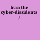 Iran the cyber-dissidents /