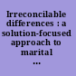 Irreconcilable differences : a solution-focused approach to marital therapy /