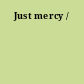 Just mercy /