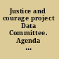 Justice and courage project Data Committee. Agenda and minutes, 2003 - 2004.
