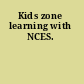 Kids zone learning with NCES.