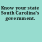 Know your state South Carolina's government.