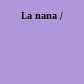 La nana /