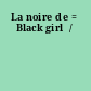 La noire de = Black girl  /