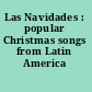 Las Navidades : popular Christmas songs from Latin America /