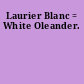 Laurier Blanc = White Oleander.