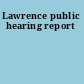 Lawrence public hearing report