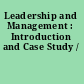 Leadership and Management : Introduction and Case Study /