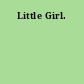 Little Girl.