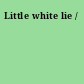 Little white lie /