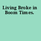 Living Broke in Boom Times.