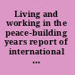 Living and working in the peace-building years report of international conference /