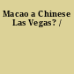 Macao a Chinese Las Vegas? /