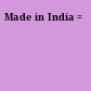 Made in India =
