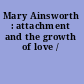 Mary Ainsworth : attachment and the growth of love /