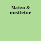 Matzo & mistletoe